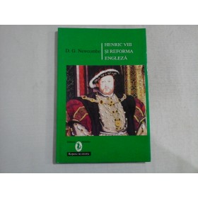      HENRIC VIII  SI  REFORMA  ENGLEZA  -  D. G. Newcombe 